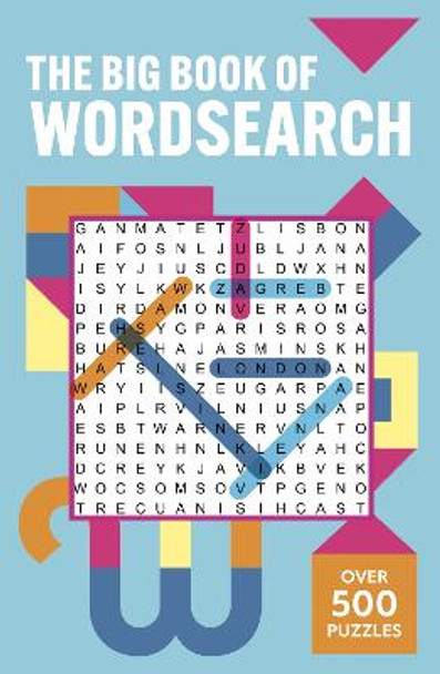 The Big Book of Wordsearch: Over 500 Puzzles! by Eric Saunders 9781398835108