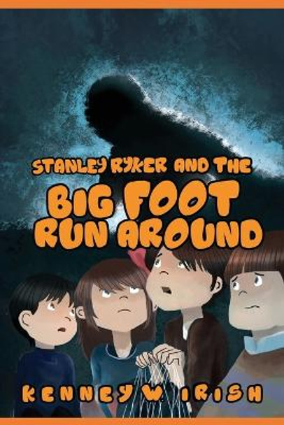 Stanley Ryker and the Bigfoot Run Around by Kenney W Irish 9781955471749