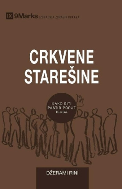 Crkvene Staresine (Church Elders) (Serbian): How to Shepherd God's People Like Jesus by Jeramie Rinne 9781955768405