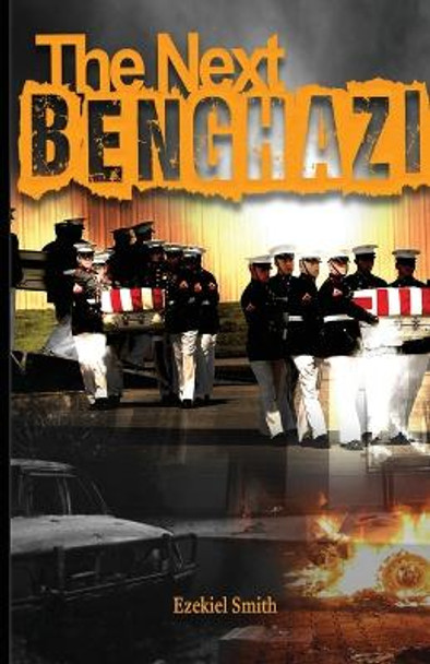 The Next Benghazi by Ezekiel Smith 9781956904086