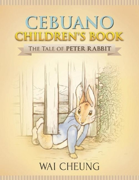 Cebuano Children's Book: The Tale of Peter Rabbit by Wai Cheung 9781977794024