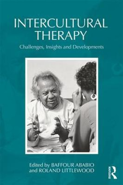 Intercultural Therapy: Challenges, Insights and Developments by Baffour Ababio