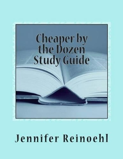 Cheaper by the Dozen Study Guide: (Reproducible) by Jennifer Reinoehl 9781492199489