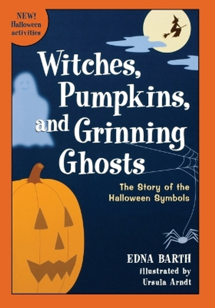 Witches, Pumpkins, and Grinning Ghosts: The Story of the Halloween Symbols by Edna Barth 9780618067824