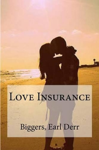 Love Insurance by Biggers Earl Derr 9781535396585