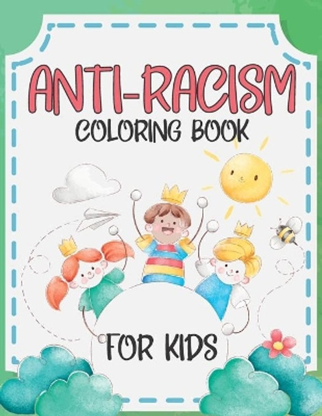 Anti-Racism Coloring Book For Kids: Antiracist Coloring Books For Kids, 30 Quotes Against Racism For Kids, Childrens Coloring Book by Anti-Racism Quotes Coloring 9798652933555