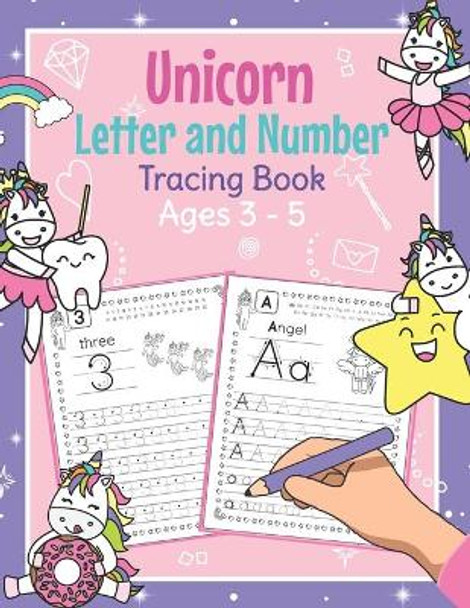 Unicorn Letter and Number Tracing Book Ages 3 - 5: Magical Practice Workbook for Preschoolers - Trace Letters and Numbers Book for Kindergarten and Pre K Girls by Amanda Clever 9798682037919