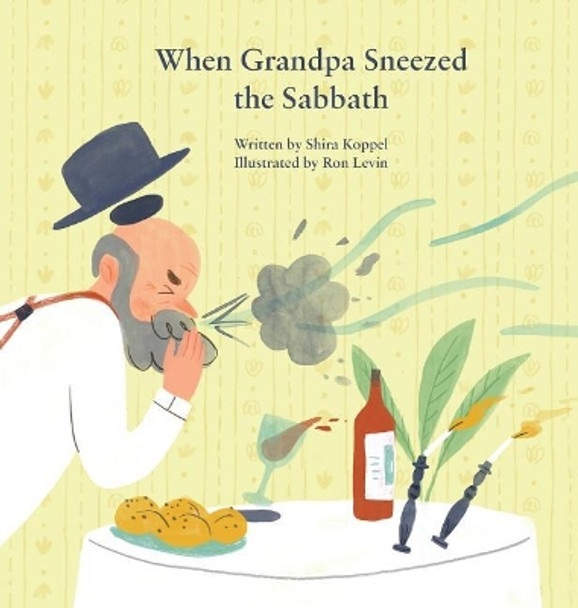 When Grandpa Sneezed the Sabbath by Shira Koppel 9789655729344