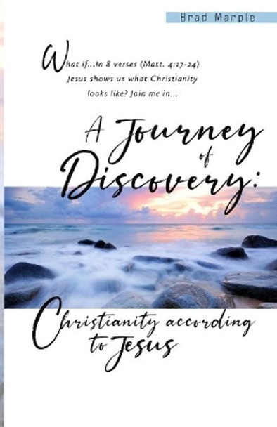 A Journey of Discovery: : Christianity According to Jesus by Maurice I Jones 9798650453642