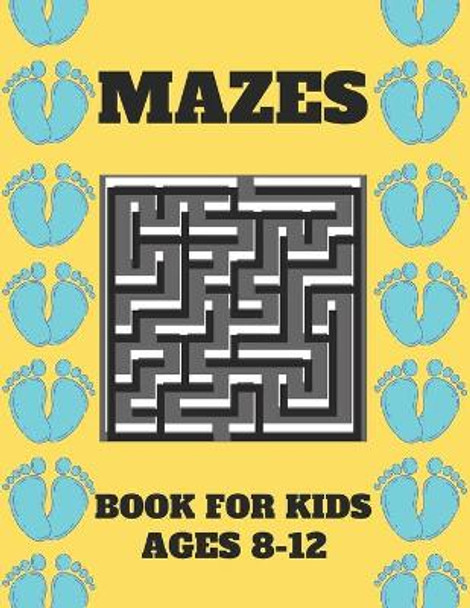 Mazes Book For Kids Ages 8-12: Mazes puzzles with solutions, Mazes puzzles for Kids , Perfect For Kids, Puzzles Games by Aymane Jml 9798711157809