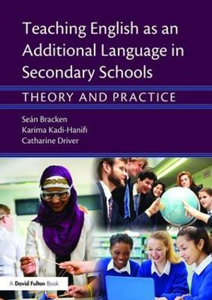 Teaching English as an Additional Language in Secondary Schools: Theory and practice by Sean Bracken