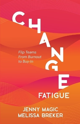 Change Fatigue by Jenny Magic 9798988209706