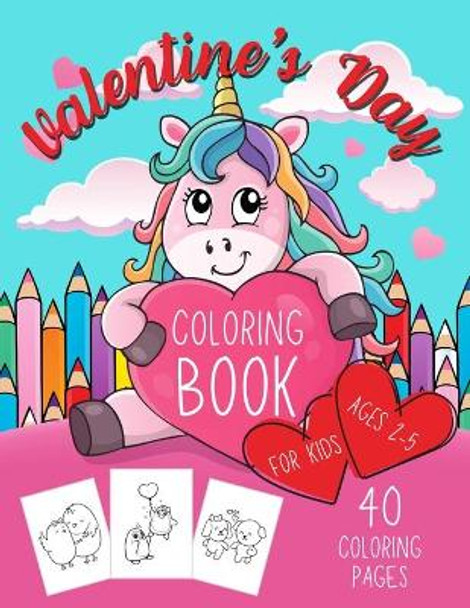 Valentine's Day Coloring Book for Kids Ages 2-5: Cute Gift for Girls by Stress Less Coloring Books 9798594629912