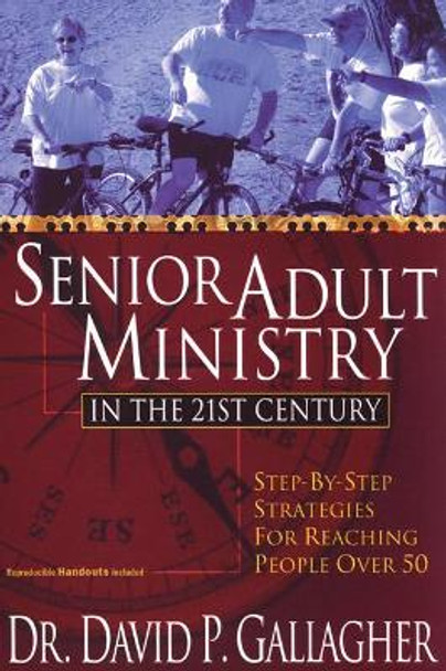 Senior Adult Ministry in the 21st Century by David P Gallagher 9781597526630