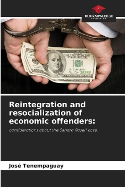 Reintegration and resocialization of economic offenders by José Tenempaguay 9786205921685