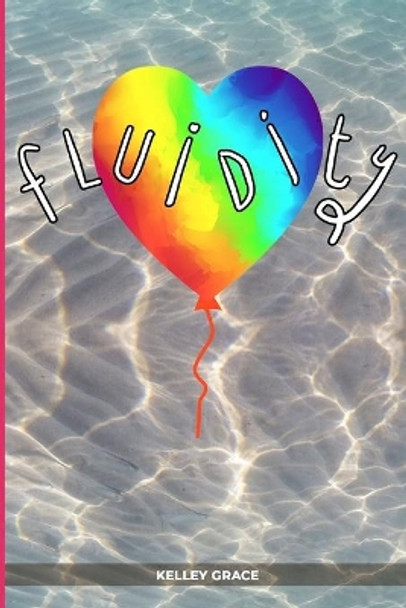 Fluidity by Kelley Grace 9798663242394
