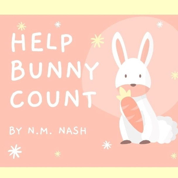 Help Bunny Count by N M Nash 9798725606423