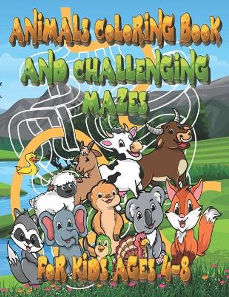 Animals Coloring Book and Challenging Mazes for Kids Ages 4-8: So many Awesome Animals And Mazes that all Children Love, Easy Coloring Pages for Kids by Independently Publisher 9798728515326