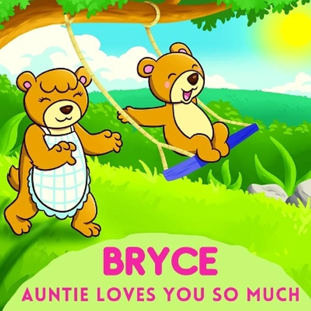 Bryce Auntie Loves You So Much: Aunt & Niece Personalized Gift Book to Cherish for Years to Come by Sweetie Baby 9798739846150