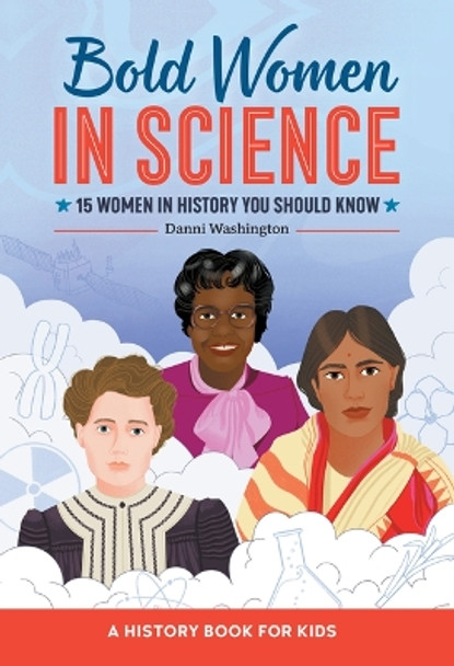 Bold Women in Science: 15 Women in History You Should Know by Danni Washington 9798886085006