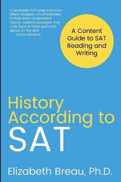 History According to SAT: A Content Guide to SAT Reading and Writing by Elizabeth Breau 9798986029108