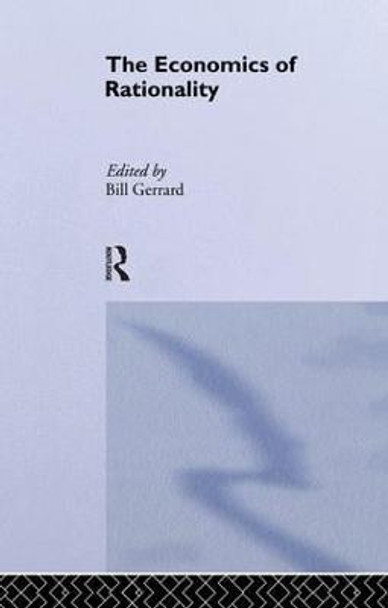 The Economics of Rationality by Bill J. Gerrard