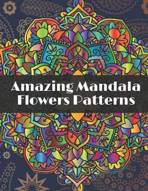 Amazing Mandala Flowers Patterns: Adult Coloring Book with Relaxing Coloring pages to relieve stress with different Flowers Mandala designs by Studio Publishing 9798645346768