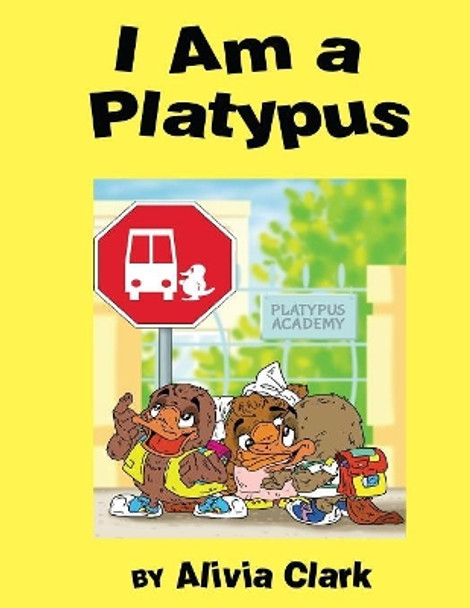 I am a Platypus by Alivia Clark 9781948638616