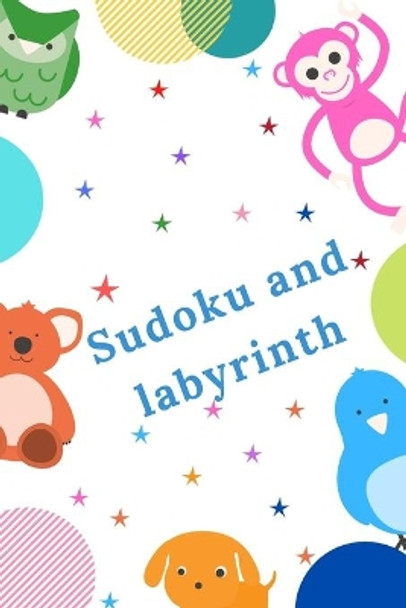 Sudoku and labyrinth: Amazing activity book for children - Learning while having fun - More than 100 activities - Sudoku, Labyrinth...- From the age of 8. by The Activity Edition 9798645071486