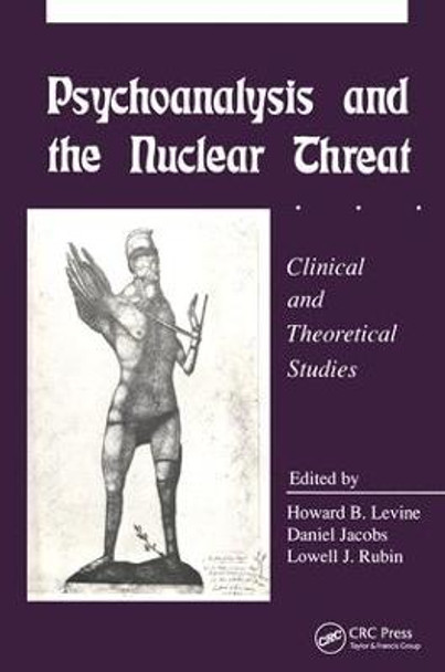 Psychoanalysis and the Nuclear Threat: Clinial and Theoretical Studies by Howard B. Levine