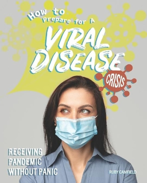 How to Prepare for A Viral Disease Crisis: Receiving Pandemic Without Panic by Ruby Camfield 9798651035380