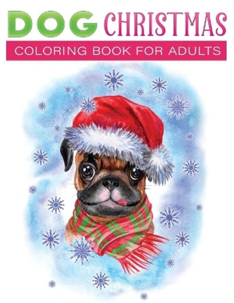 dog christmas coloring book for adults: 30+fun, Easy, and relaxing Holiday Grayscale Coloring Pages of Christmas Dogs (Coloring Book for Relaxation) by Lia Christmas Press 9798564957120