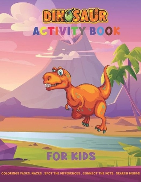 Dinosaur Activity Book for Kids: Colorings Pages, Mazes, Spot the differences, Connect the dots, Search Words funny education games for toddler by Dino Press 9798564349482