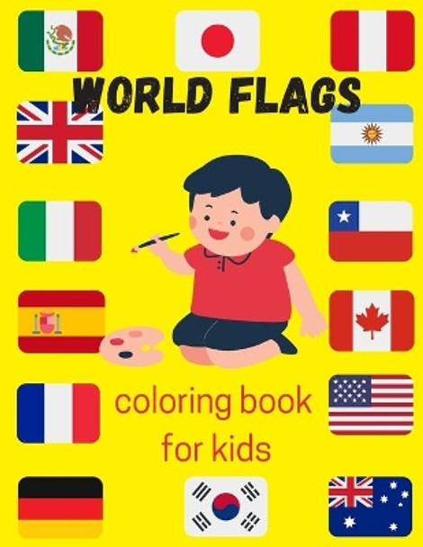 World flags coloring book for kids: A great book for playing and learning about Alphabet Countries Flags(Cute Coloring Books) by Monika Publishing 9798575840213