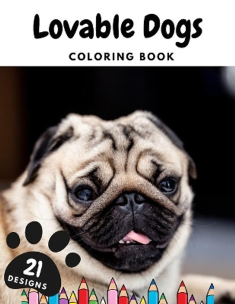 Lovable Dogs Coloring Book: Colouring Pages With Funny Dogs: Stress Relief And Relaxation For Kids And Adults by Jaimlan Fox 9798578433955