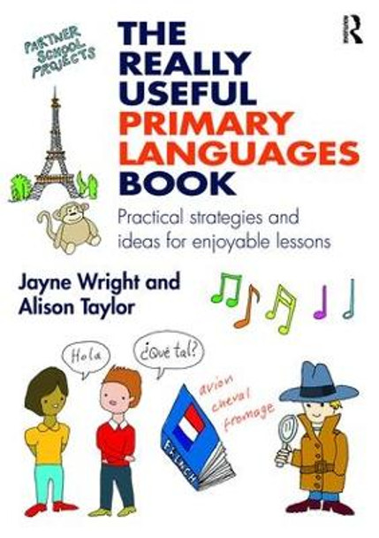 The Really Useful Primary Languages Book: Practical strategies and ideas for enjoyable lessons by Jayne Wright