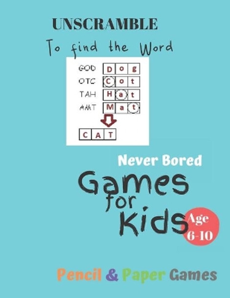 UnScramble To Find the word Games for Kids: NEVER BORED Age 6-10: Paper & Pencil Games -- Kids Activity Book, Blue - Find the Words - Fun Activities for Family Time -- English by Carrigleagh Books 9798600763197