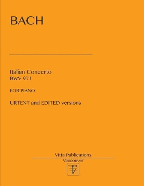 Italian Concerto: Urtext and Edited Versions by Bach 9781983518461