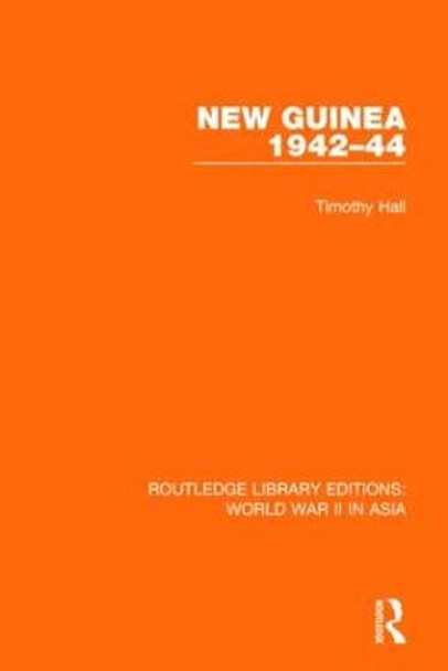 New Guinea 1942-44 by Timothy Hall
