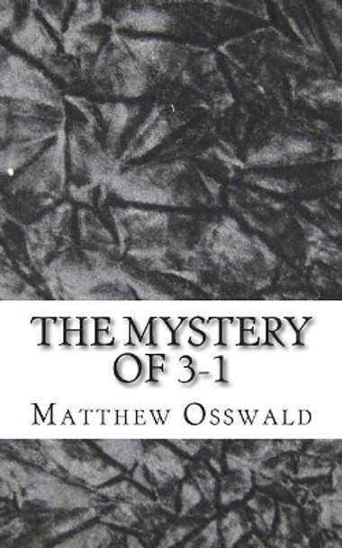 The Mystery of 3-1 by Matthew Osswald 9781723008771