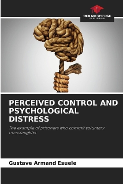 Perceived Control and Psychological Distress by Gustave Armand Esuele 9786205824955