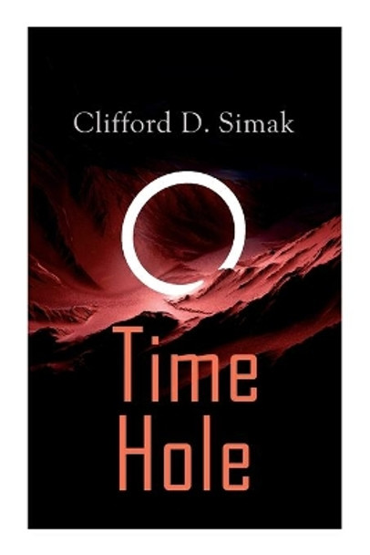 Time Hole: Time Travel Stories by Clifford D. Simak: Project Mastodon, Second Childhood by Clifford D Simak 9788027308958