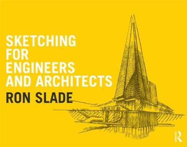 Sketching for Engineers and Architects by Ron Slade