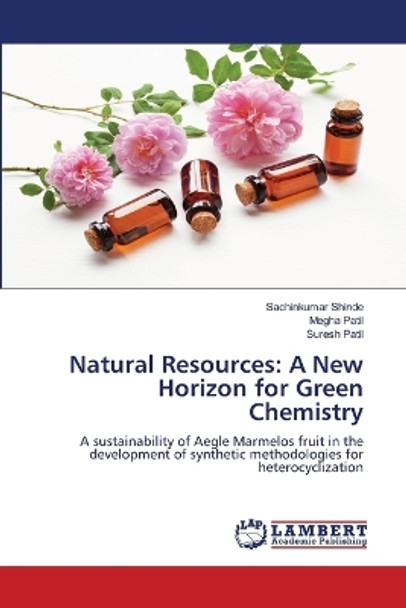 Natural Resources: A New Horizon for Green Chemistry by Sachinkumar Shinde 9786205500644