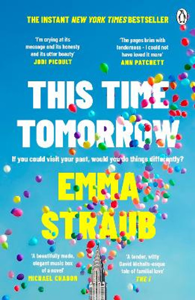 This Time Tomorrow: The tender and witty new novel from the New York Times bestselling author of All Adults Here by Emma Straub