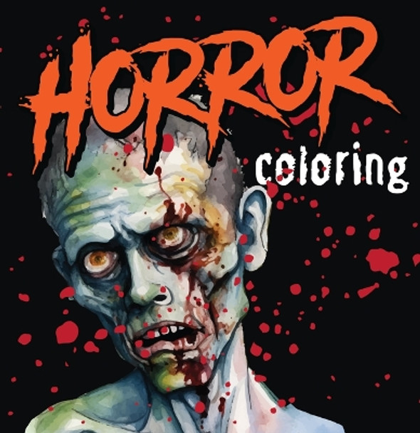 Horror Coloring (Each Coloring Page Is Accompanied by a Horror-Themed Poem, Book Excerpt, or Film Quote) (Keepsake Coloring Books) by New Seasons 9781639385881