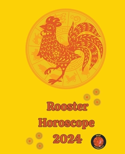 Rooster Horoscope 2024 by Alina a Rubi 9798223643876