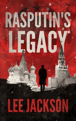 Rasputin's Legacy by Lee Jackson 9781648755705