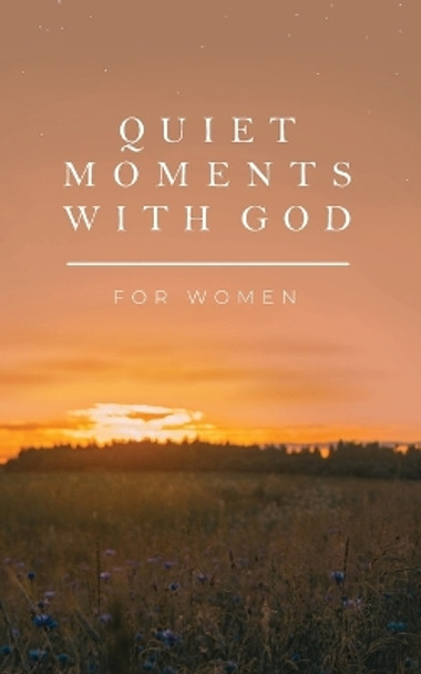 Quiet Moments with God for Women by Honor Books 9798888980187