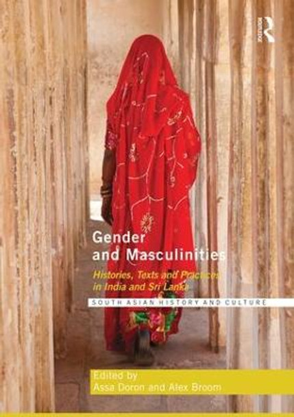 Gender and Masculinities: Histories, Texts and Practices in India and Sri Lanka by Assa Doron